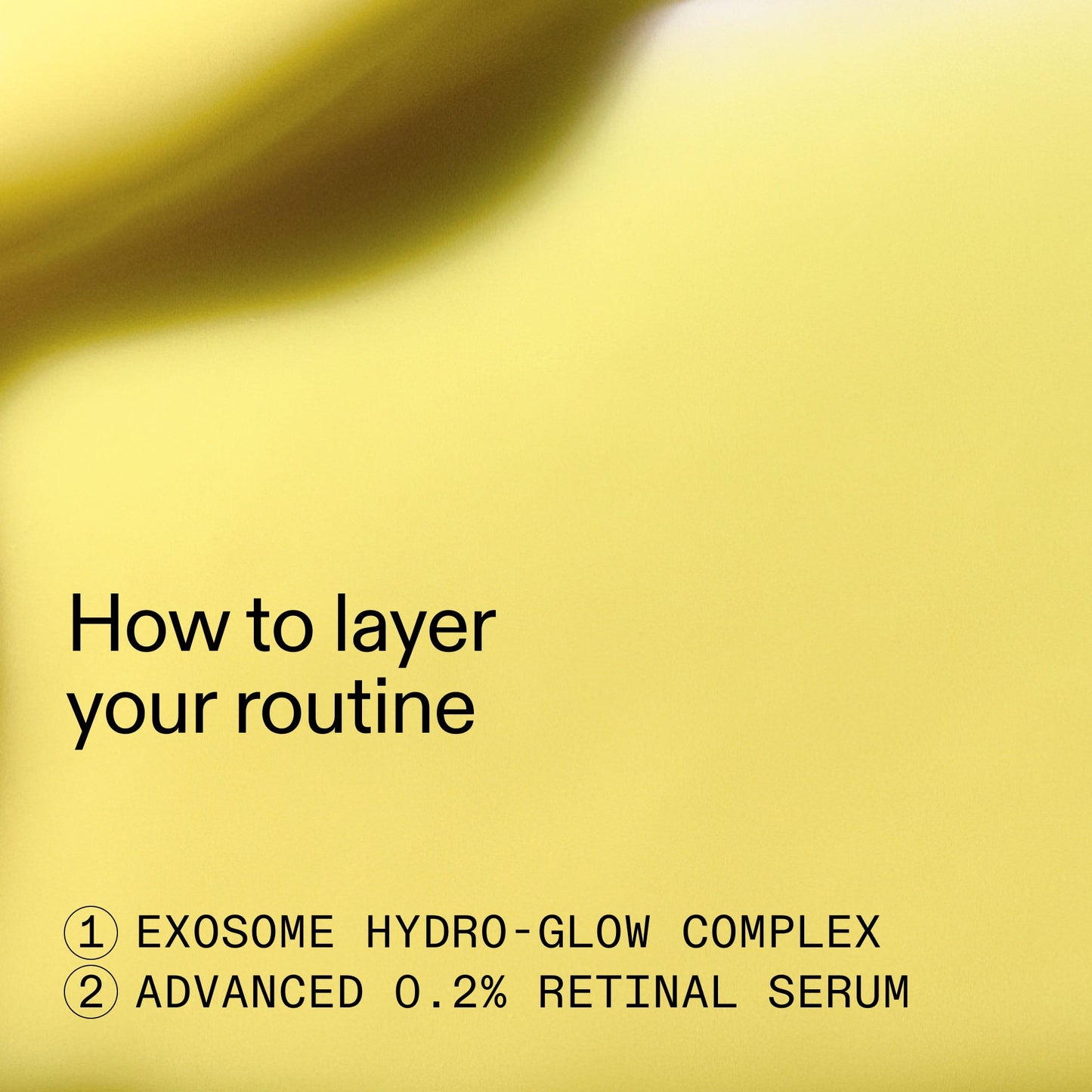 retinal-exosome-glow-serum-duo-h3 AdvancedRetinal_Exosome_Duo_HowToLayerROW_2000x2000_d5b9f127-b412-4794-adae-07b23497067b.jpg
