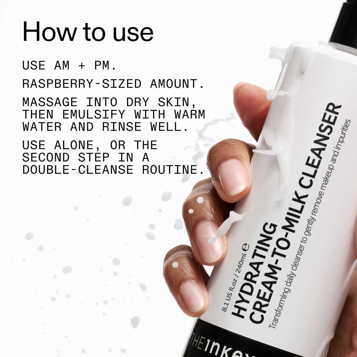 milk-cleanser-240ml-d8 Hydrating_Cream-to-Milk_Cleanser_-_180ml_How_to_Use_2000x2000_7a50f13c-72d5-4d49-b9fd-710362176255.jpg